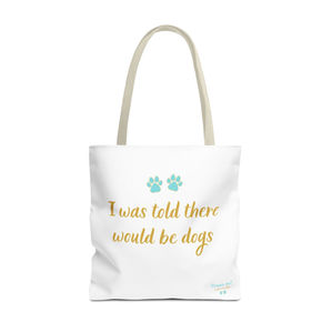 I Was Told There Would Be Dogs Signature Tote Bag