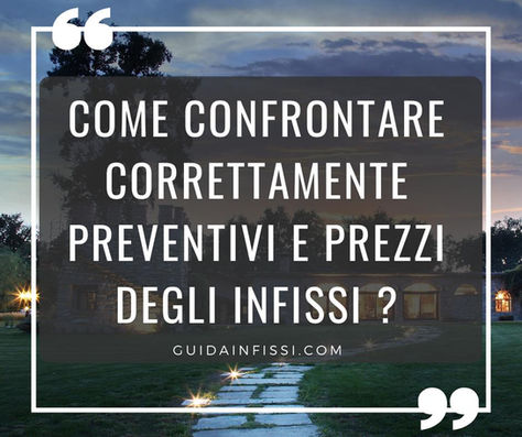 COME CONFRONTARE CORRETTAMENTE PREVENTIVI E PREZZI DEGLI INFISSI.