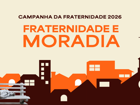 A Fé em Movimento: O Retorno do Debate sobre a Moradia e o Impacto da Campanha da Fraternidade 2026 na Cultura Solidária Brasileira