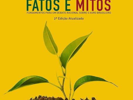 Resenha: Agricultura - Fatos e Mitos: Fundamentos Para um Debate Racional Sobre o Agro Brasileiro – Xico Graziano e Decio Gazzoni