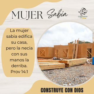 MUJER SABIA, DIA 14: CONSTRUYE CON DIOS