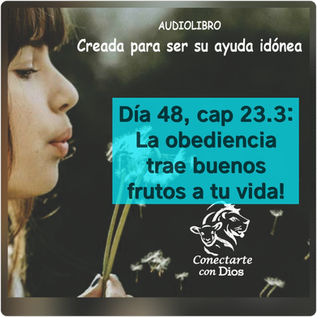 Día 48: La obediencia trae buenos frutos a tu vida?