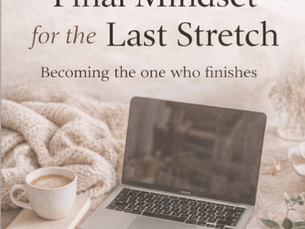 Final Mindset for the Last Stretch: Becoming the One Who Finishes