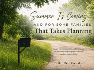 A peaceful country road curves through bright green trees and wildflowers on a sunny day, with soft text overlay reading “Summer Is Coming… And For Some Families, That Takes Planning.” The image reflects calm, reflection, and support for families navigating special needs and summer routines.