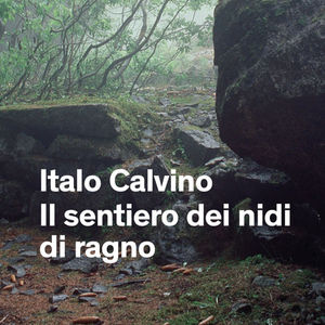 IL SENTIERO DEI NIDI DI RAGNO di Italo Calvino