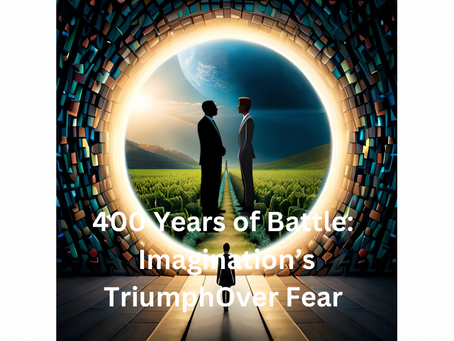 400 Years of Battle: Imagination's Triumph Over Fear & the Key to Mental Wealth!