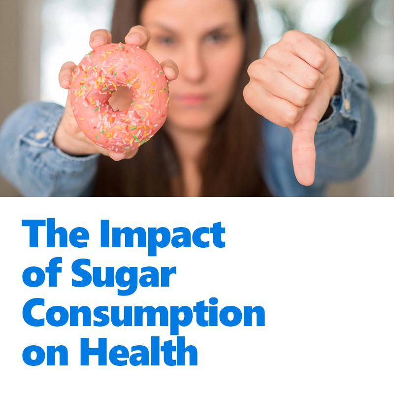 The Impact of Sugar Consumption on Health