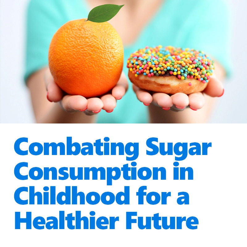 Combating Sugar Consumption in Childhood for a Healthier Future