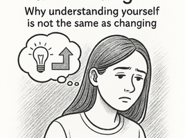 The Difference Between Insight and Change. Why understanding yourself is not the same as changing