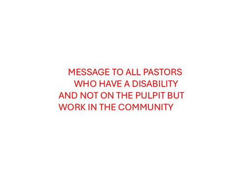To All Pastors who have a disability and not on the pulpit