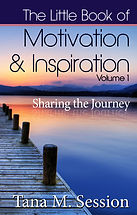 Book cover for "The Little Book of Motivation & Inspiration - Volume 1" by Dr. Tana M. Session