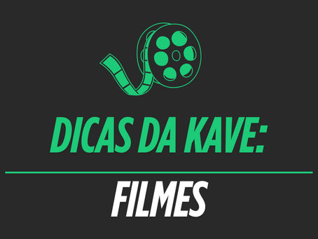 Recomendações da Kave: Filmes