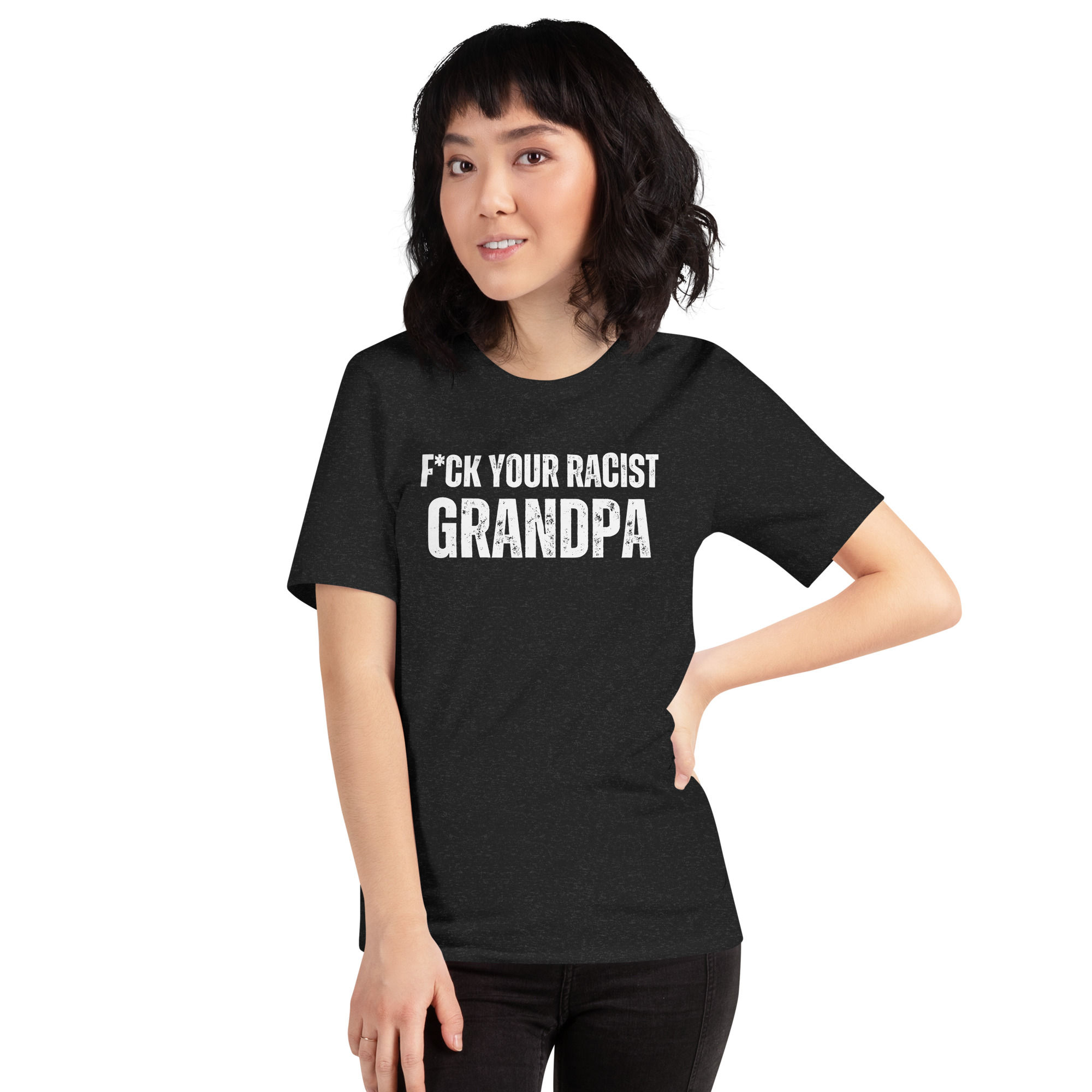 F*CK Your Racist Grandpa T-Shirt