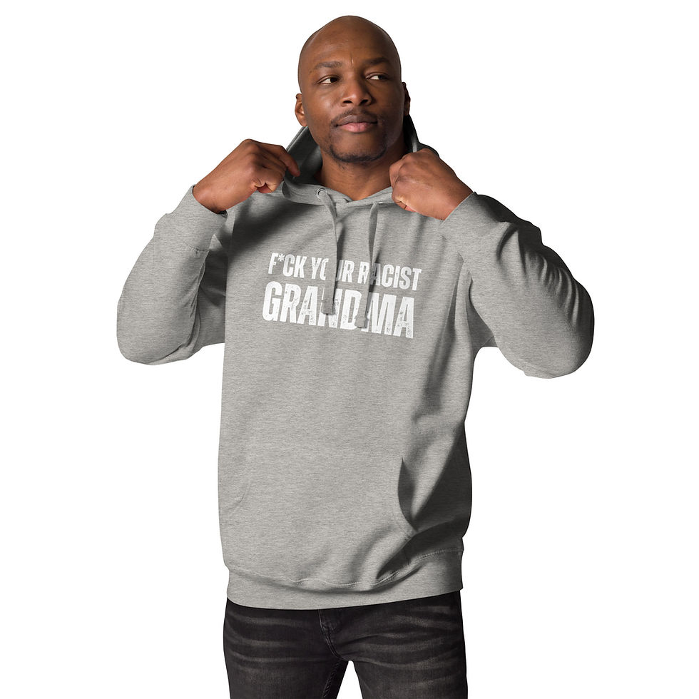 Thumbnail: F*CK Your Racist Grandma Hoodie