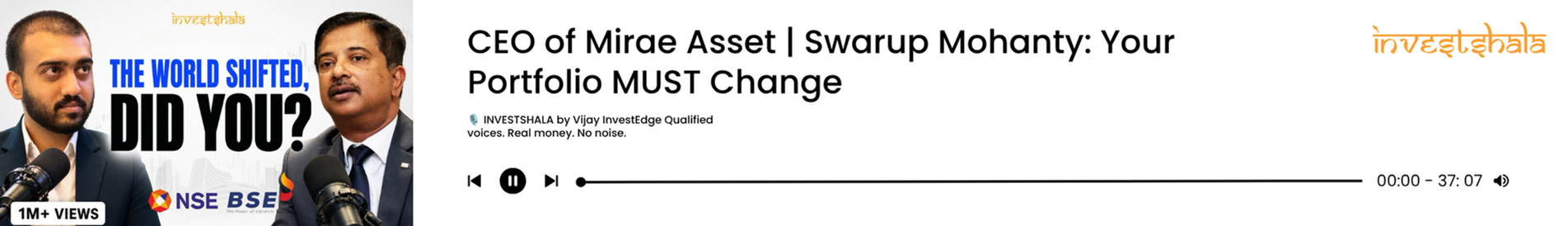The World Has Changed. Has Your Portfolio? | Swarup Mohanty | InvestShala Ep. 4
Wars. Oil shocks. A bleeding rupee. ₹12 lakh crore wiped out in a single day. The world of 2026 looks nothing like 2020 — and most investors are still playing by the old rules.
In this episode of InvestShala, we sit down with Swarup Mohanty, CEO of Mirae Asset Investment Managers India, one of India's most respected voices in fund management, to ask the questions every retail investor is afraid to ask.
Is the returns party over? Should you sell? Should you wait? And most importantly — what do you do when the market makes you feel betrayed?
Swarup brings 30+ years of investing experience to break down exactly what's changed, what hasn't, and what YOU should be doing right now.