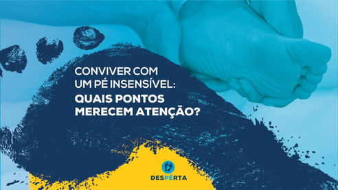 Conviver com Um Pé Insensível : Quais Pontos Merecem Atenção?