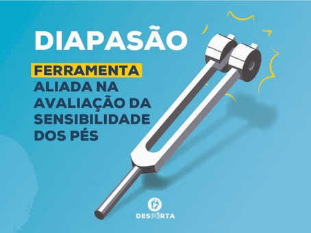 Diapasão, Ferramenta Aliada na Avaliação da Sensibilidade dos Pés