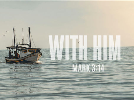 WITH HIM | Mark 3:14