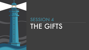 Session 4 - The Gifts