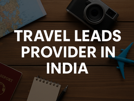 Top 10 Travel Leads Provider in India Every Travel Agent Should Know