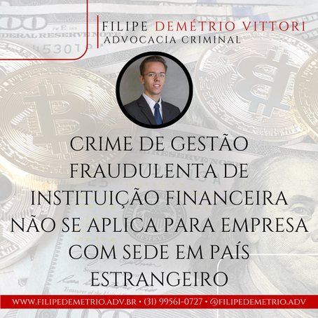 Crime de gestão fraudulenta de instituição financeira não se aplica para empresa com sede em país estrangeiro