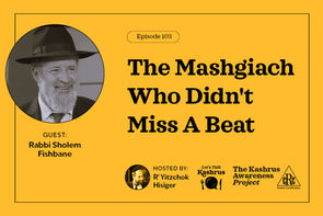 The Mashgiach Who Didn't Miss A Beat