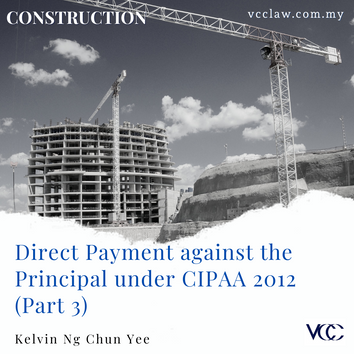 Direct Payment against the Principal under CIPAA 2012 (Part 3)