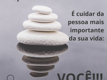 Você cuida bem da pessoa mais importante da sua vida?