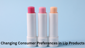 Changing Consumer Preferences in Lip Products