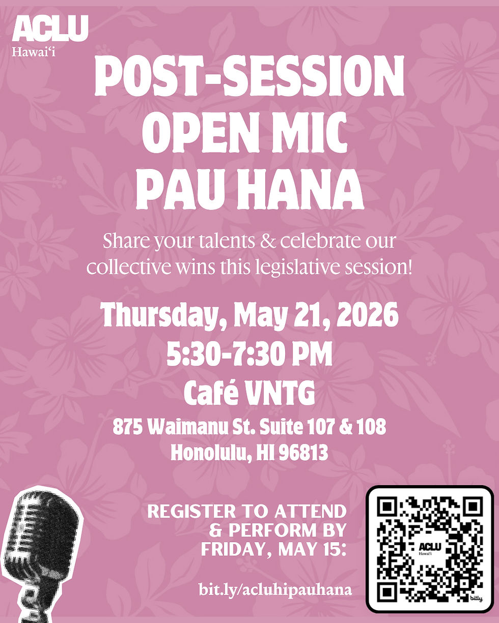 ACLU Post-Session Open Mic Pau Hana