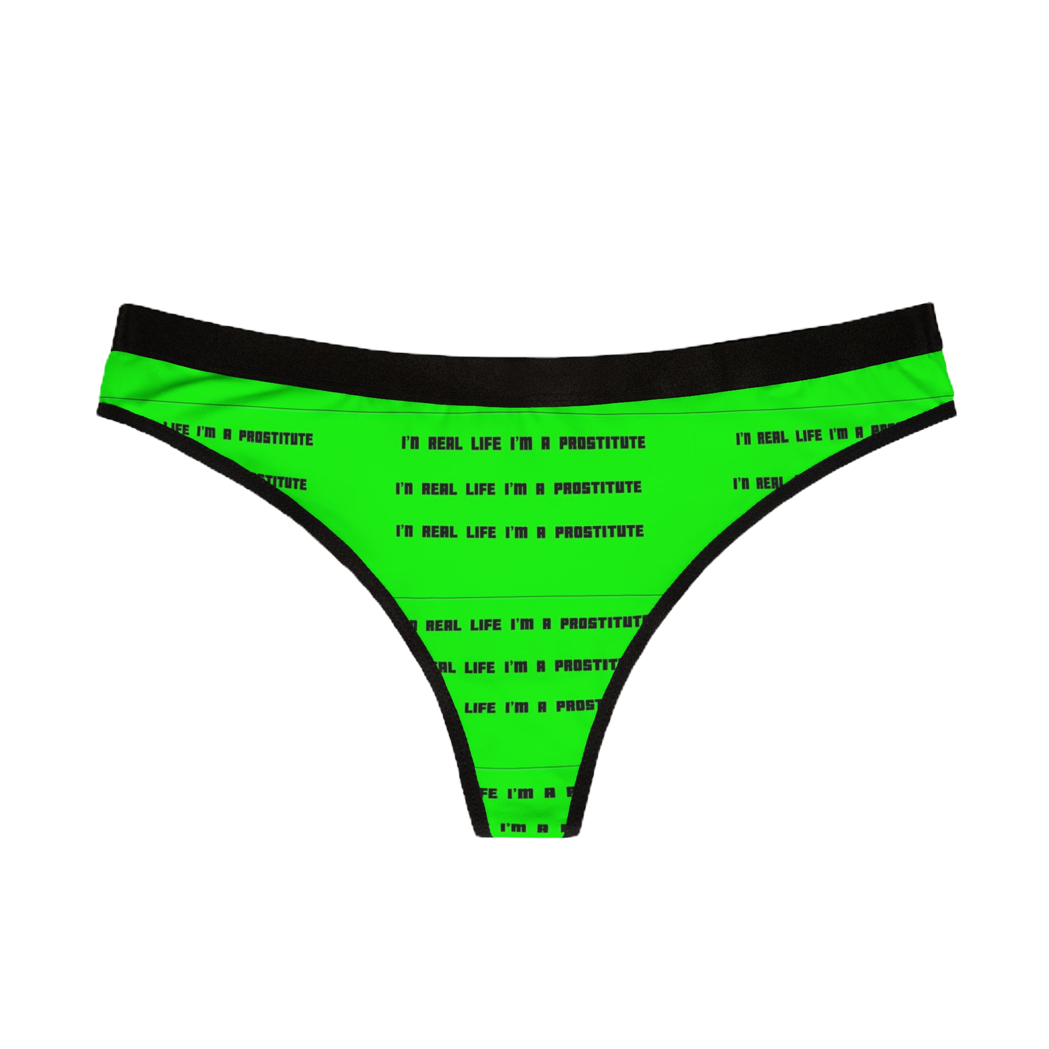 I'N REAL LIFE I'M A PROSITUTE GREEN GOBLIN THONG