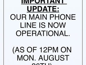 ICYMI: Our Main Phone Line Is Operational! (As of Mon. August 26th)