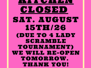 ATTN: Kitchen Closed Today! (Sat. August 15th/26)