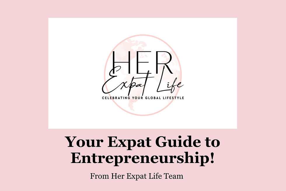 Her Expat Life Guide To Entrepreneurship