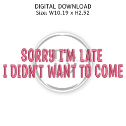 Sorry I'm Late Design