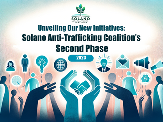 Unveiling Our New Initiatives: A Guide to the Solano Anti-Trafficking Coalition’s Second Phase