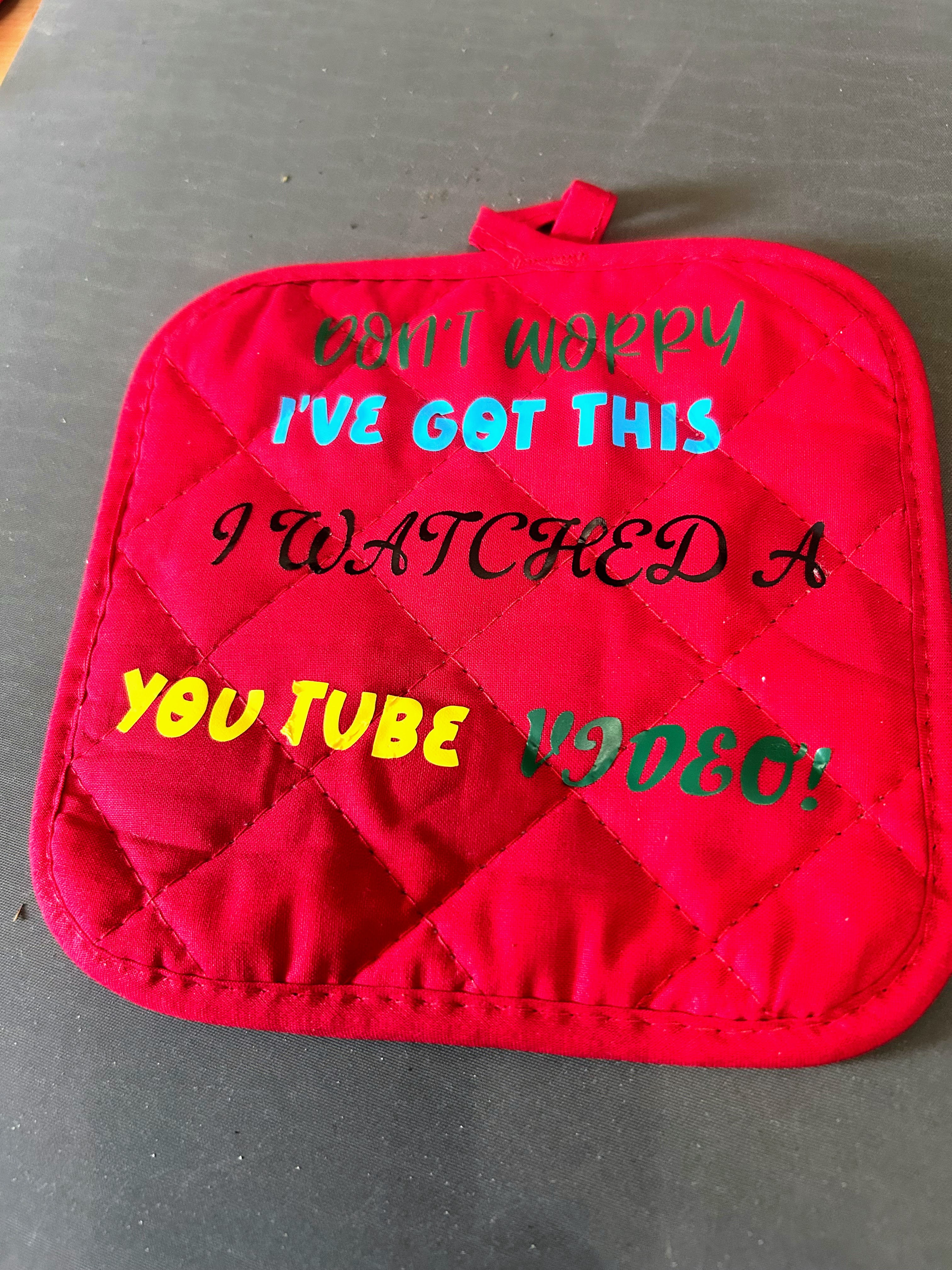 Red Pot Holder = Don't Worry I've Got this I watched a You Tube Video!