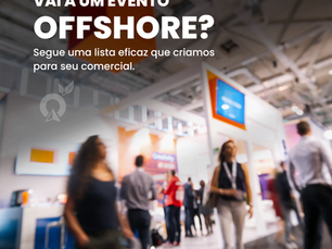 Vai a um evento offshore? Segue uma lista eficaz que criamos para seu comercial!