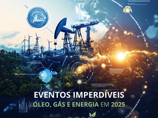 Eventos Imperdíveis de Óleo, Gás e Energia em 2025