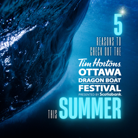 5 Reasons to Check Out the Tim Hortons Ottawa Dragon Boat Festival this weekend