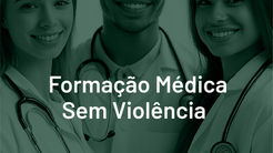 Formação Médica Sem Violência: compromisso com ética e humanidade