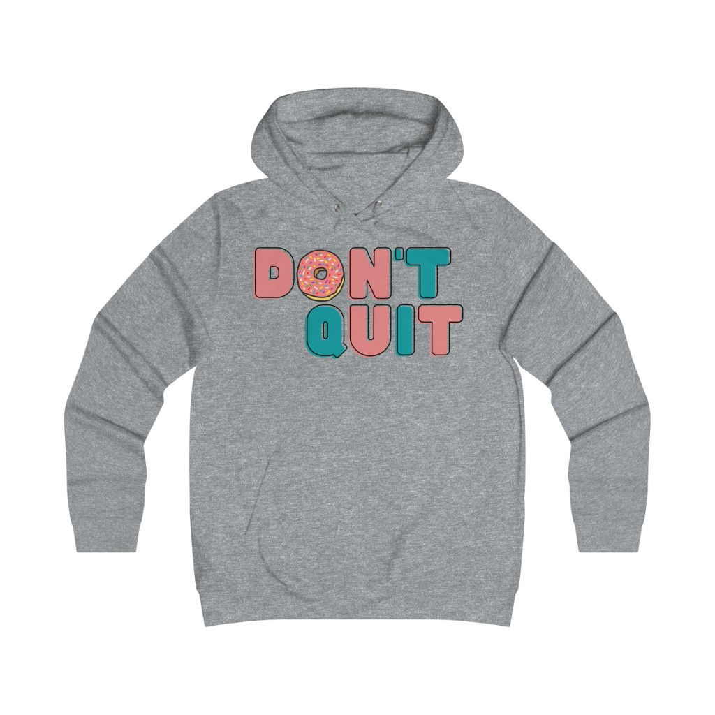 "Don't Quit (DONUT)" Girlie College Hoodie