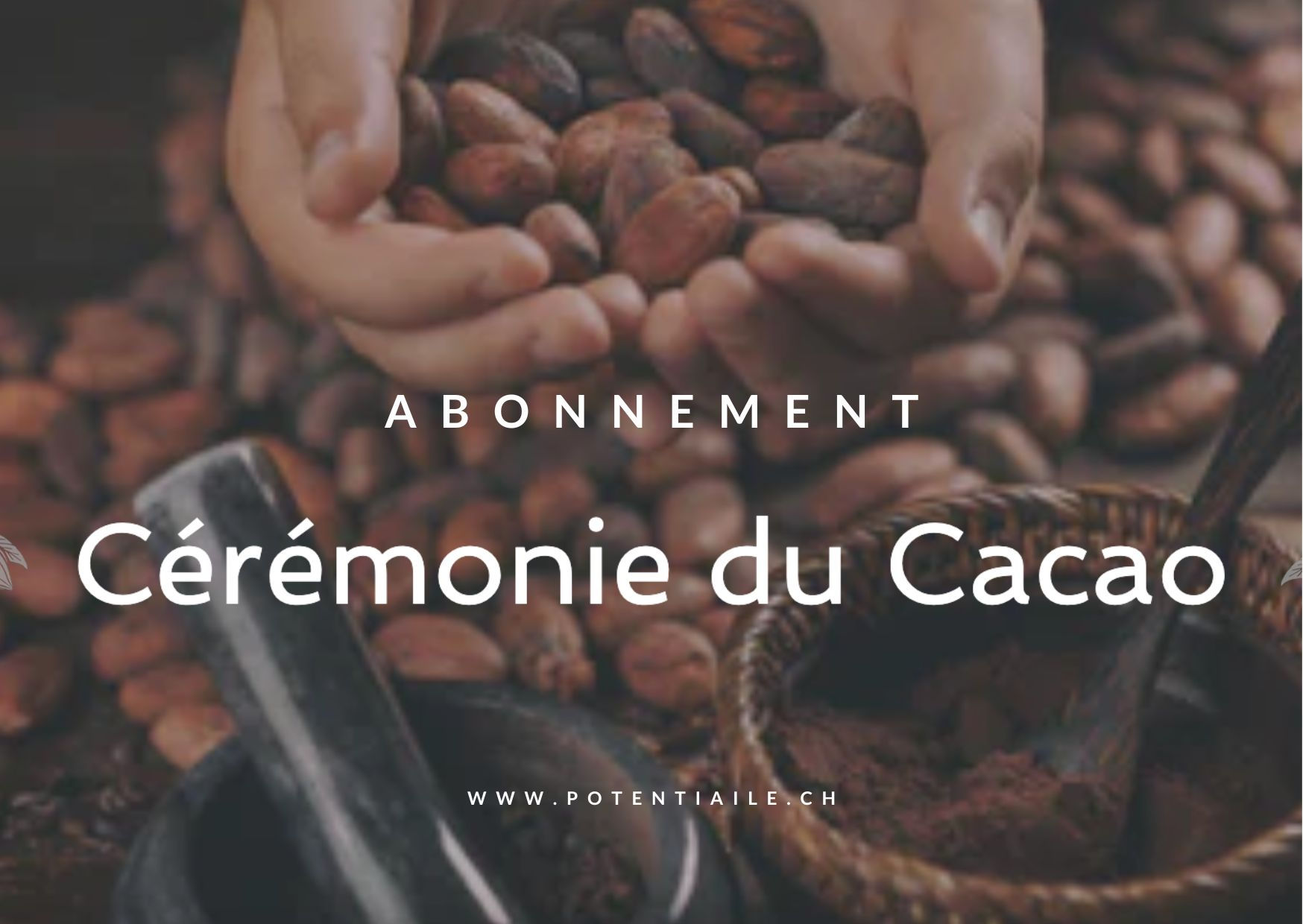 Abonnement 2 cérémonies Cacao