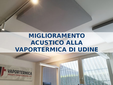 MIGLIORAMENTO ACUSTICO DEGLI UFFICI. IL CASO DI VAPORTERMICA