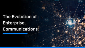 The Evolution of Enterprise Communications: How Cloud and 5G Are Reshaping Business Connectivity