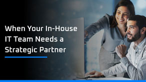 When your in-house IT team needs a strategic partner