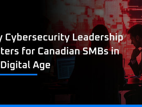 Cybersecurity leadership for Canadian SMBs in the digital age