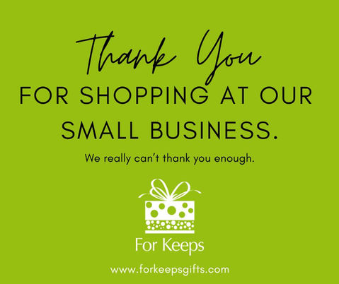 A green graphic with writing that says Thank you for shopping at our small business. We really can't thank you enough. For Keeps