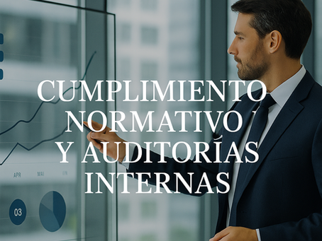 Cumplimiento Normativo y Auditorías Internas: el blindaje que tu empresa necesita