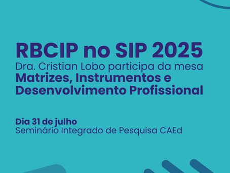A RBCIP marca presença no SIP 2025 – 1º Seminário Integrado de Pesquisa CAEd